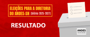 Eleições ANDES-SN 2025: Chapa 1 vence disputa pela direção do Sindicato Nacional